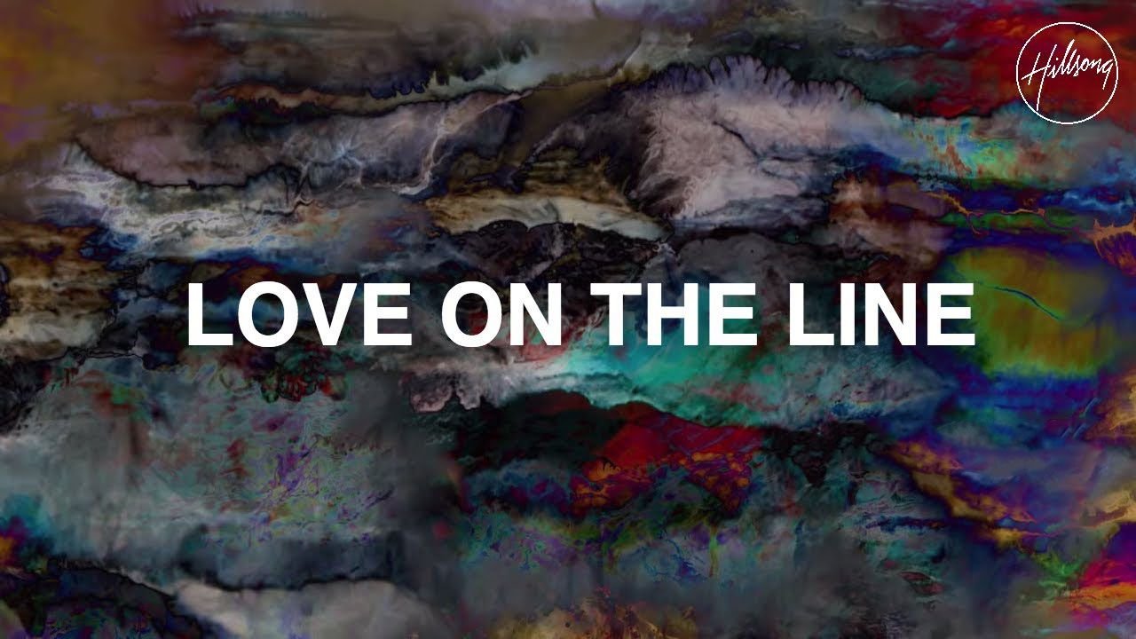 Love On The Line  - Hillsong Worship